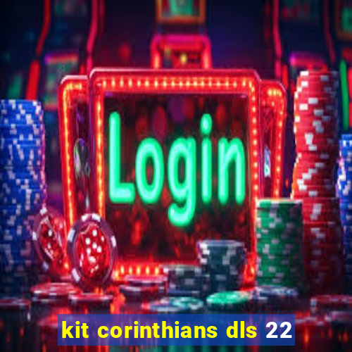 kit corinthians dls 22